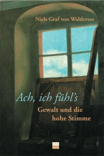 Niels Graf von Waldersee »Ach, ich fühl's«. Gewalt und die hohe Stimme