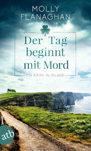 Flanaghan, Molly Der Tag beginnt mit Mord: Ein Krimi in Irland (Fiona O'Connor ermittelt, Band 1)