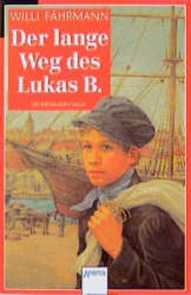 Fährmann, Willi Der lange Weg des Lukas B.: Die Bienmann-Saga. In neuer Rechtschreibung (Arena Taschenbücher)