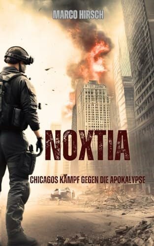 Hirsch, Marco Noxtia: Chicagos Kampf gegen die Apokalypse