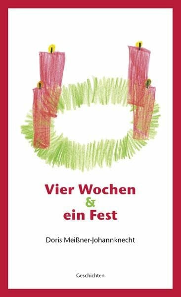 Meißner-Johannknecht, Doris Vier Wochen & ein Fest: Geschichten