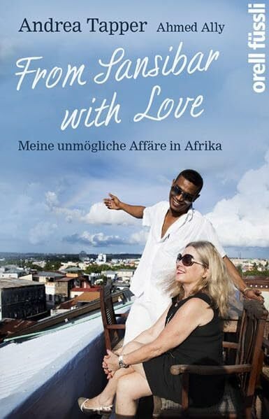 Tapper, Andrea From Sansibar with Love: Meine unmögliche Affäre in Afrika