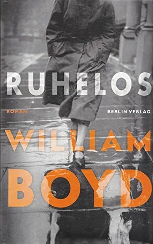 Boyd, William Ruhelos: Roman: Roman. Ausgezeichnet mit dem Costa Novel Award 2006