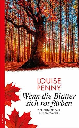 Stumpf, Andrea Wenn die Blätter sich rot färben: Der fünfte Fall für Gamache (Ein Fall für Gamache)
