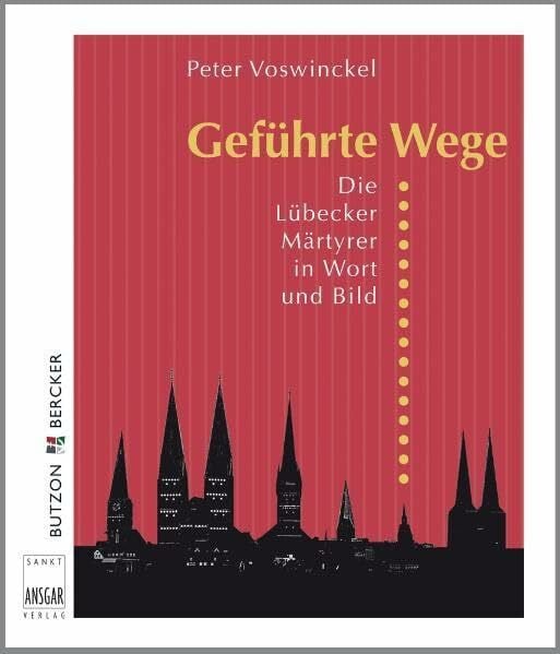 Voswinckel, Peter Geführte Wege: Die Lübecker Märtyrer