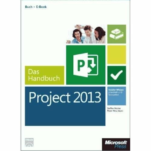 Reister, Steffen Microsoft Project 2013 - Das Handbuch (Buch + E-Book): Insider-Wissen - praxisnah und kompetent. Buch + E-Book. Umfassend und zuverlässig