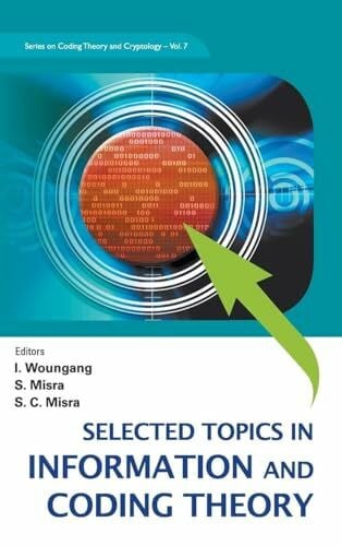 Woungang I SELECT TOPICS IN INFO & COD THEORY..(V7) (Series on Coding Theory and Cryptology, 7, Band 7)
