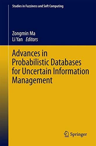 Yan, Li Advances in Probabilistic Databases for Uncertain Information Management (Studies in Fuzziness and Soft Computing, 304, Band 304)