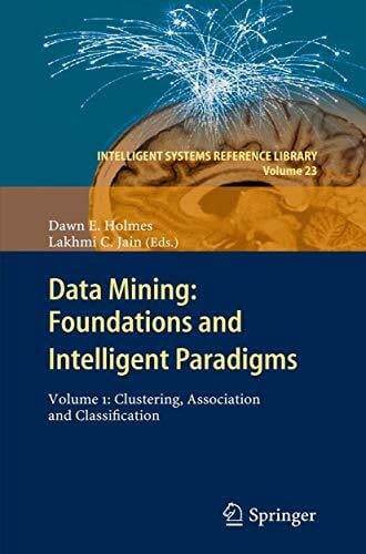 Jain, Lakhmi C Data Mining: Foundations and Intelligent Paradigms: Volume 1: Clustering, Association and Classification (Intelligent Systems Reference Library, 23, Band 23)