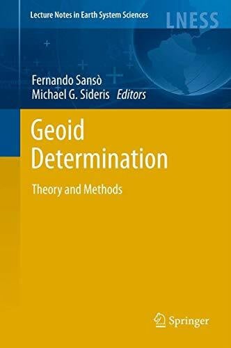 Sideris, Michael G. Geoid Determination: Theory and Methods (Lecture Notes in Earth System Sciences)