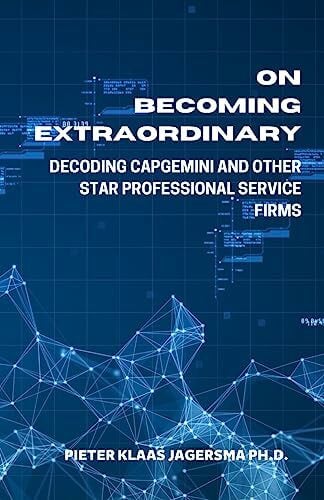 Jagersma, Pieter Klaas On Becoming Extraordinary: Decoding Capgemini and other Star Professional Service Firms