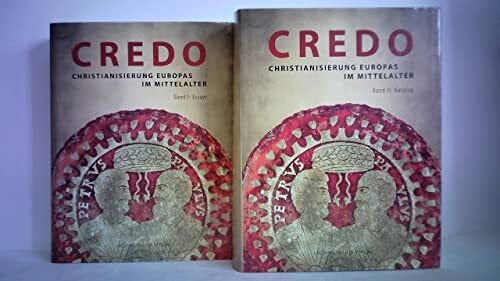 Walter, Wolfgang CREDO: Christianisierung Europas im Mittelalter - Essays/Katalog - Museumsausgabe