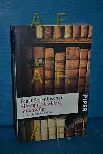 Fischer, Ernst Peter Einstein, Hawking, Singh & Co.: Bücher, die man kennen muß: Bücher, die man kennen muss (Piper Taschenbuch, Band 4436)