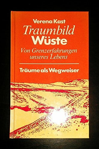 verena-kast Traumbild Wüste. Von Grenzerfahrungen unseres Lebens