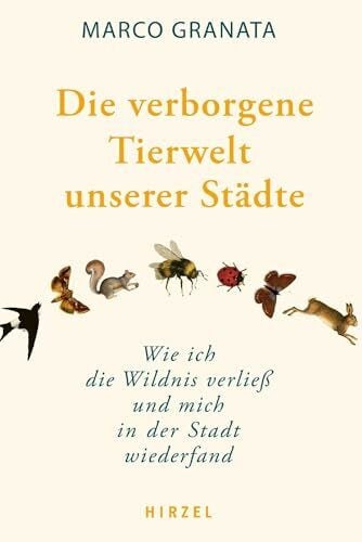 Fasen, A. Theodor Die verborgene Tierwelt unserer Städte: Wie ich die Wildnis verließ und mich in der Stadt wiederfand