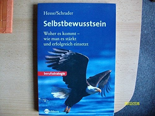 Schrader, Hans Ch Selbstbewusstsein: Woher es kommt - wie man es stärkt und erfolgreich einsetzt