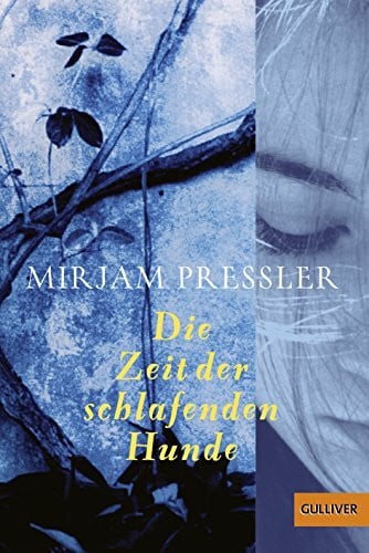 Pressler, Mirjam Die Zeit der schlafenden Hunde: Roman (Gulliver)