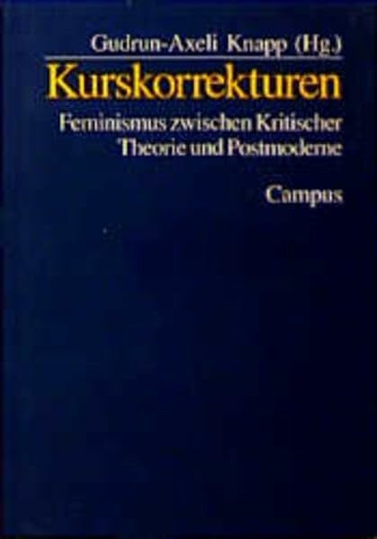 Knapp, Gudrun-Axeli Kurskorrekturen: Feminismus zwischen Kritischer Theorie und Postmoderne