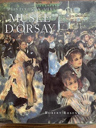 Rosenblum, Robert Paintings in the Musee d'orsay