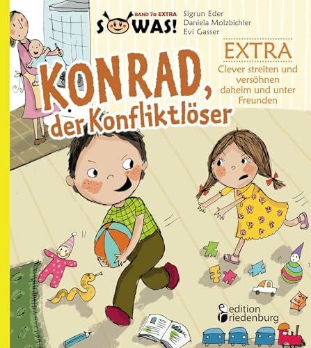 Gasser, Evi Konrad, der Konfliktlöser EXTRA - Clever streiten und versöhnen daheim und unter Freunden (SOWAS!)