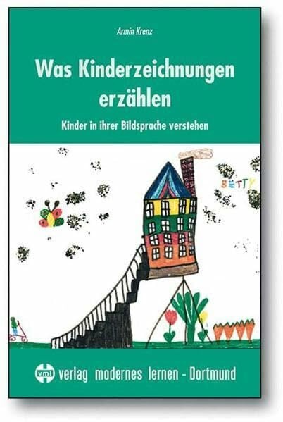 Krenz, Armin Was Kinderzeichnungen erzählen: Kinder in ihrer Bildsprache verstehen
