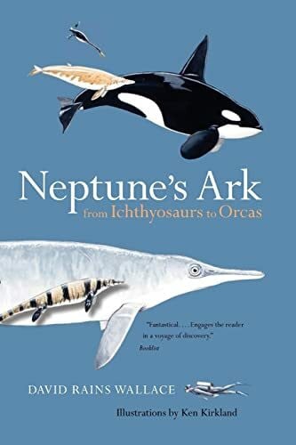 Kirkland, Ken Neptune's Ark: From Ichthyosaurs to Orcas