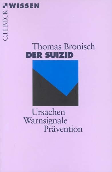 Bronisch, Thomas Der Suizid: Ursachen, Warnsignale, Prävention (Beck'sche Reihe)