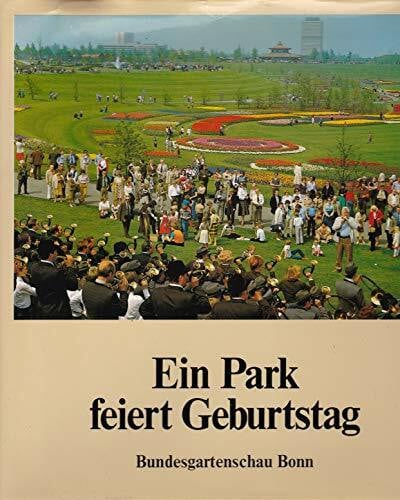 Ernst Euler Ein Park feiert Geburtstag. Bundesgartenschau Bonn 1979