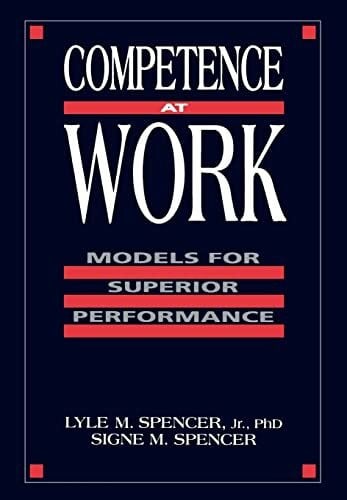 Spencer, Signe M. Competence at Work: Models for Superior Performance