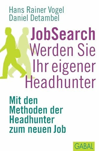 Detambel, Daniel JobSearch. Werden Sie Ihr eigener Headhunter: Mit den Methoden der Headhunter zum neuen Job (Dein Erfolg)