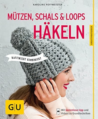 Hoffmeister, Karoline Mützen, Schals und Loops häkeln: Raffiniert kombiniert (GU Nähen, Stricken & Co.)