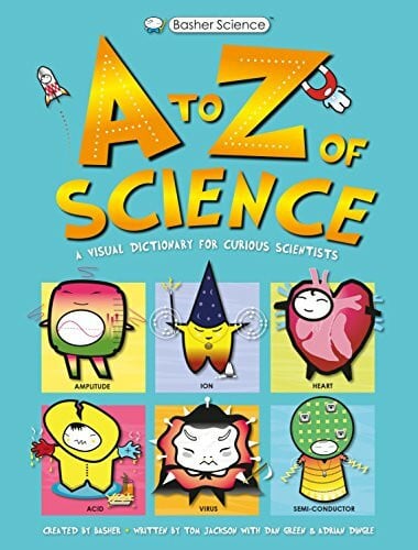 Basher, Simon Basher Science: A to Z of Science (Basher, 2)