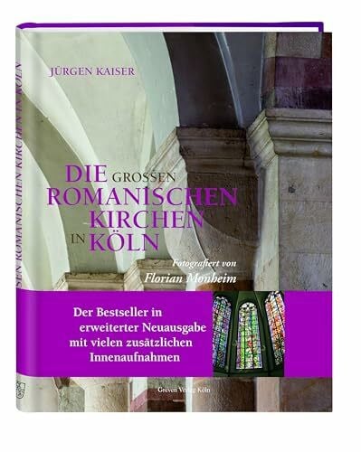 Monheim, Florian Die großen romanischen Kirchen in Köln