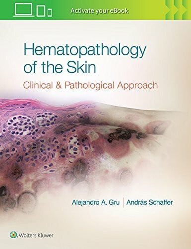 Gru, Alejandro Ariel Hematopathology of the Skin: A Clinical & Pathologic Approach
