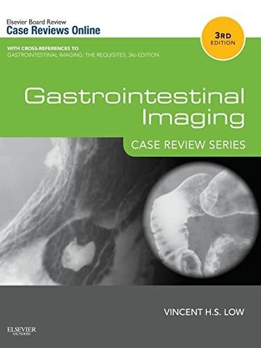 Low FRANZCR, Vincent Gastrointestinal Imaging: Case Review Series: Case Review Series