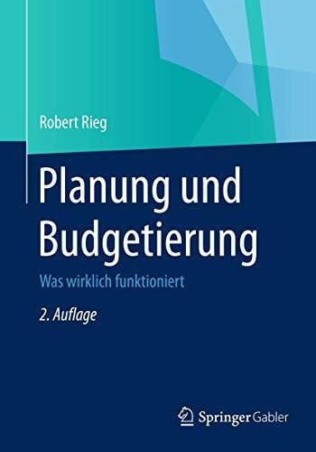Rieg, Robert Planung und Budgetierung: Was wirklich funktioniert