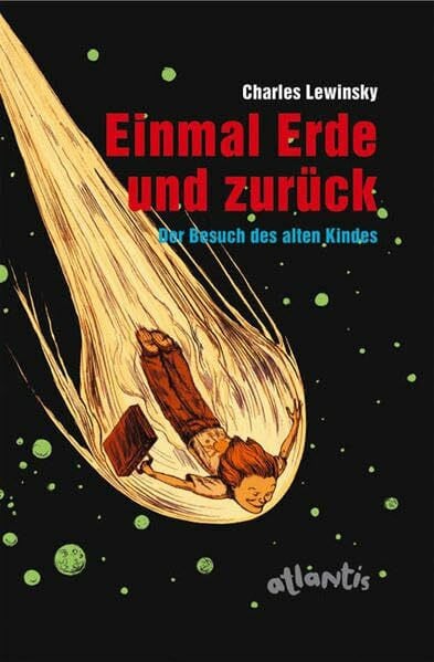 Farner, Christian Einmal Erde und zurück: Der Besuch des alten Kindes