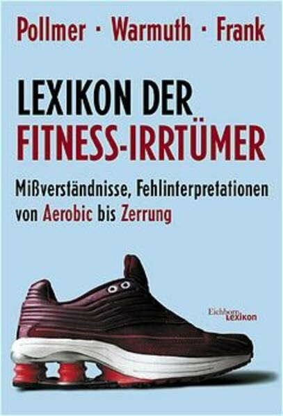 Warmuth, Susanne Lexikon der Fitness-Irrtümer: Mißverständnisse, Fehlinterpretationen und Halbwahrheiten von Aerobic bis Zerrung