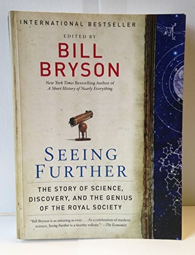 Bryson, Bill Seeing Further: The Story of Science, Discovery, and the Genius of the Royal Society