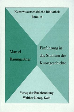 Baumgartner, Marcel Einführung in das Studium der Kunstgeschichte