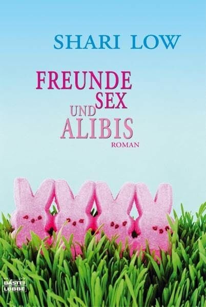 Low, Shari Freunde, Sex und Alibis: Roman: Roman. Deutsche Erstausgabe (Allgemeine Reihe. Bastei Lübbe Taschenbücher)