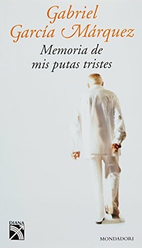 Garcia Marquez, Gabriel Memoria De Mis Putas Tristes / Memories of My Melancholy Whores