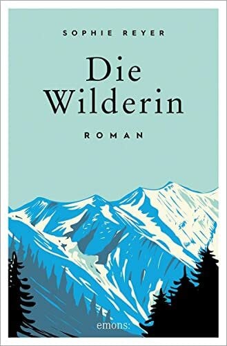 Reyer, Sophie Die Wilderin: Roman