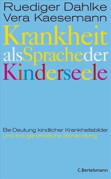 Kaesemann, Vera Krankheit als Sprache der Kinderseele: Be-Deutung kindlicher Krankheitsbilder und ihre ganzheitliche Behandlung