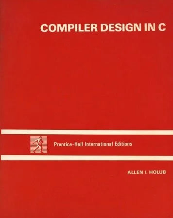 Holub, Allen I. Compiler Design in C