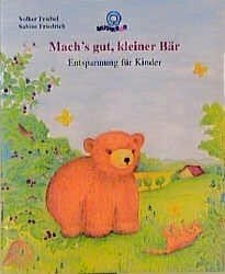 Friedrich, Sabine Mach's gut, kleiner Bär - Entspannung für Kinder: Entspannung, Autogenes Training: Entspannung für Kinder. Entspannungsgeschichte m. Liedern v. Paul G. Walter