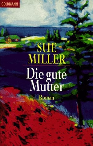 Miller, Sue Die gute Mutter