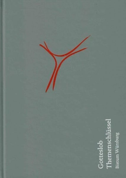 Liturgisches Institut Themenschlüssel zum Gotteslob für die Diözese Würzburg