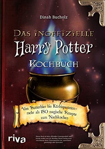 Bucholz, Dinah Das inoffizielle Harry-Potter-Kochbuch: Von Butterbier bis Kürbispasteten – mehr als 150 magische Rezepte zum Nachkochen
