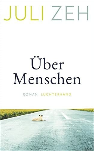 Zeh, Juli Über Menschen: Roman